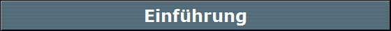 Einführung Einführung